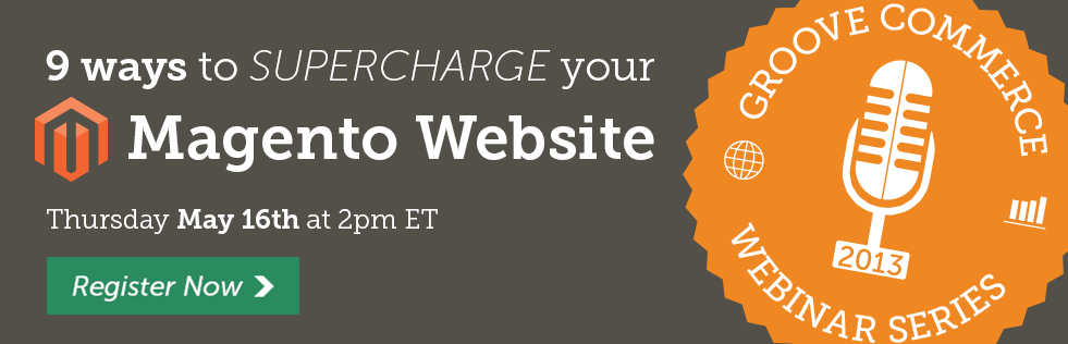 Groove Webinar: Supercharge Magento