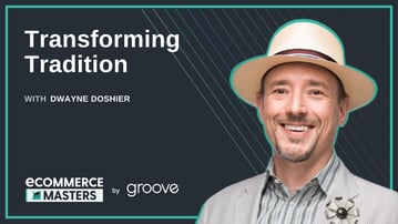 Transforming Tradition with Dwayne Doshier from Shopify - EP021