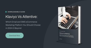 Klaviyo vs Attentive: Choosing the Best Email and SMS Platform