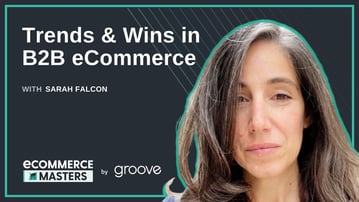 Trends & Wins in B2B eCommerce with Sarah Falcon from B2B eCommerce Association – EP020