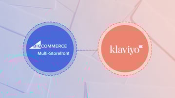 How We Integrated BigCommerce Multi-Storefront (MSF) with Klaviyo