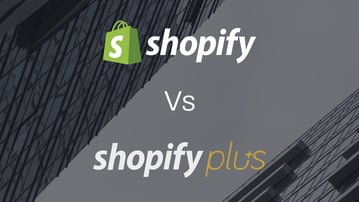 Shopify vs Shopify Plus (Shopify+): Which is Right For Your Business?