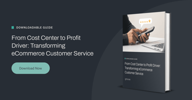 From Cost Center to Profit Driver: Transforming eCommerce Customer Service