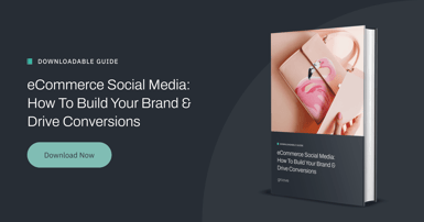 Social Media eCommerce: How To Build Brand & Drive Conversions