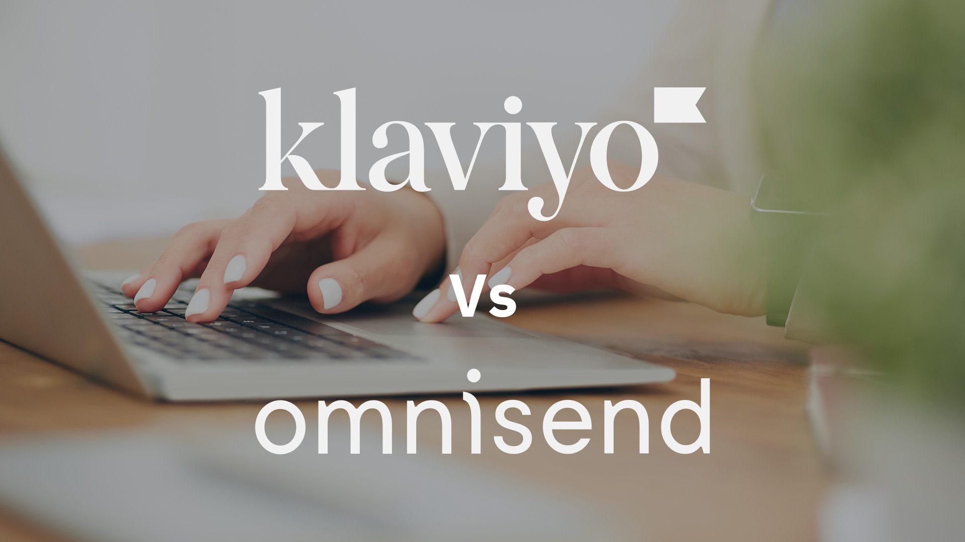 Omnisend vs Klaviyo: A Marketer's Perspective on the Best Choice