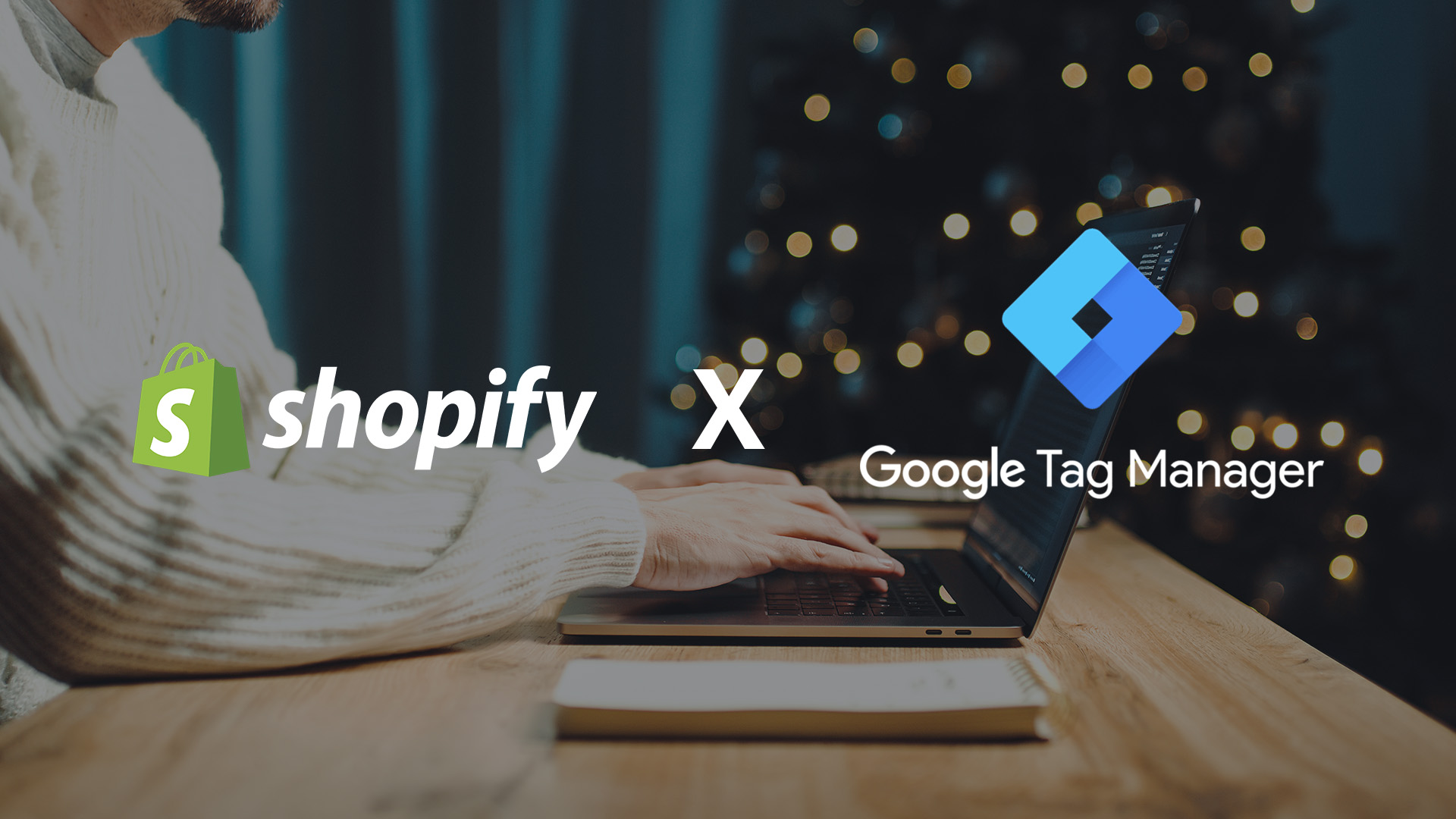 Shopify Google Tag Manager: The Essential Set Up Guide